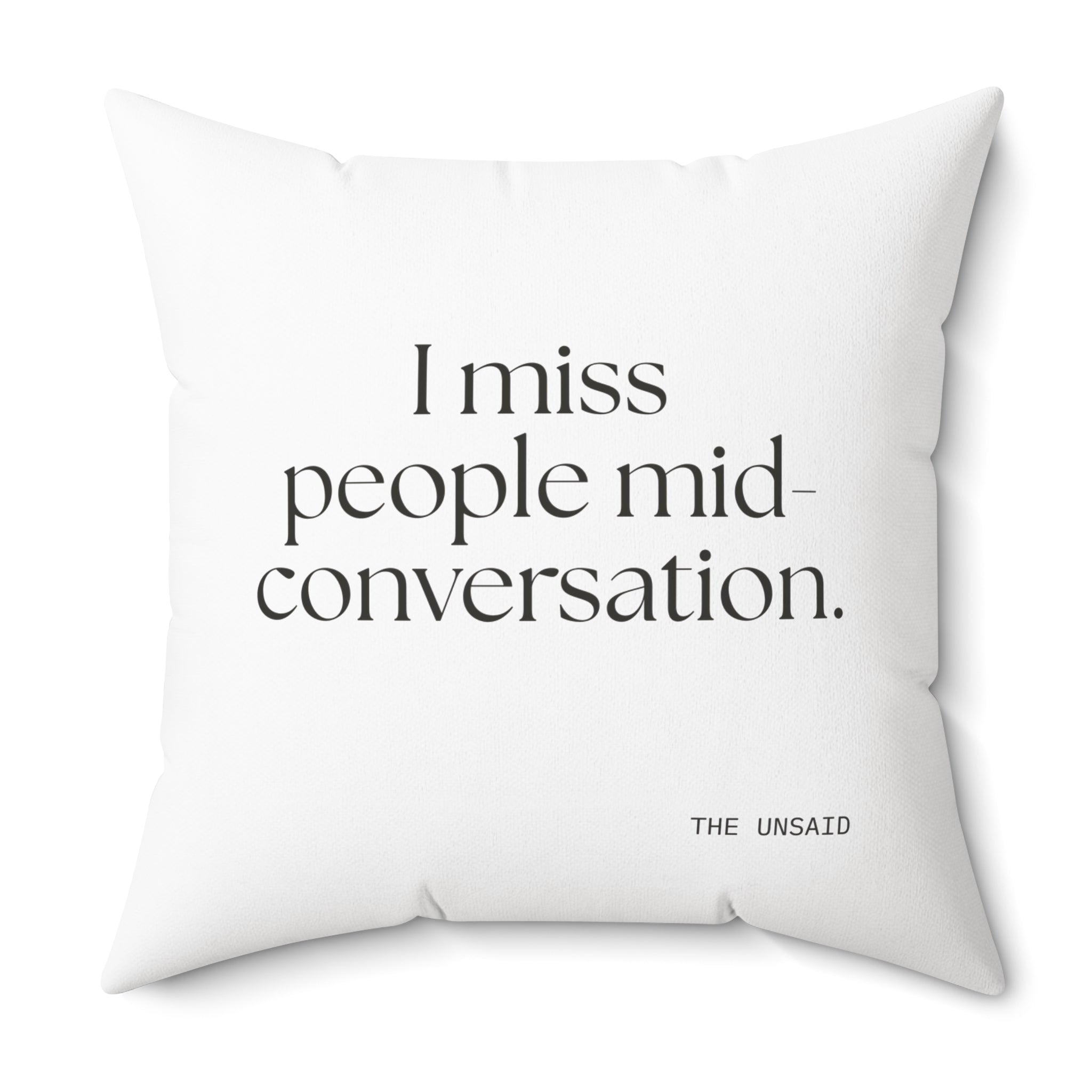 I miss people mid-conversation - Throw Pillow - For Introverts