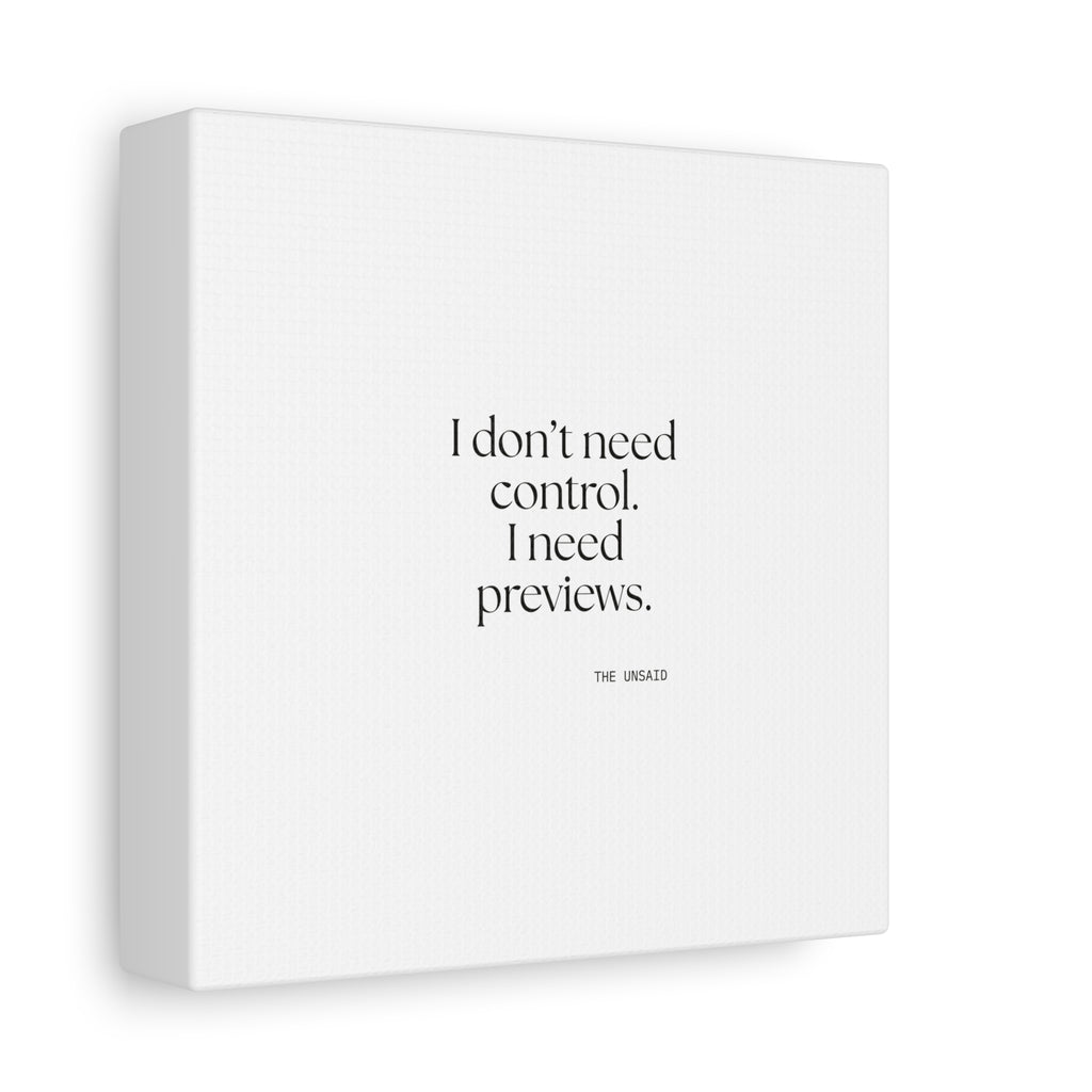 I don’t need control. I need previews - Canvas Print - Dry Humor