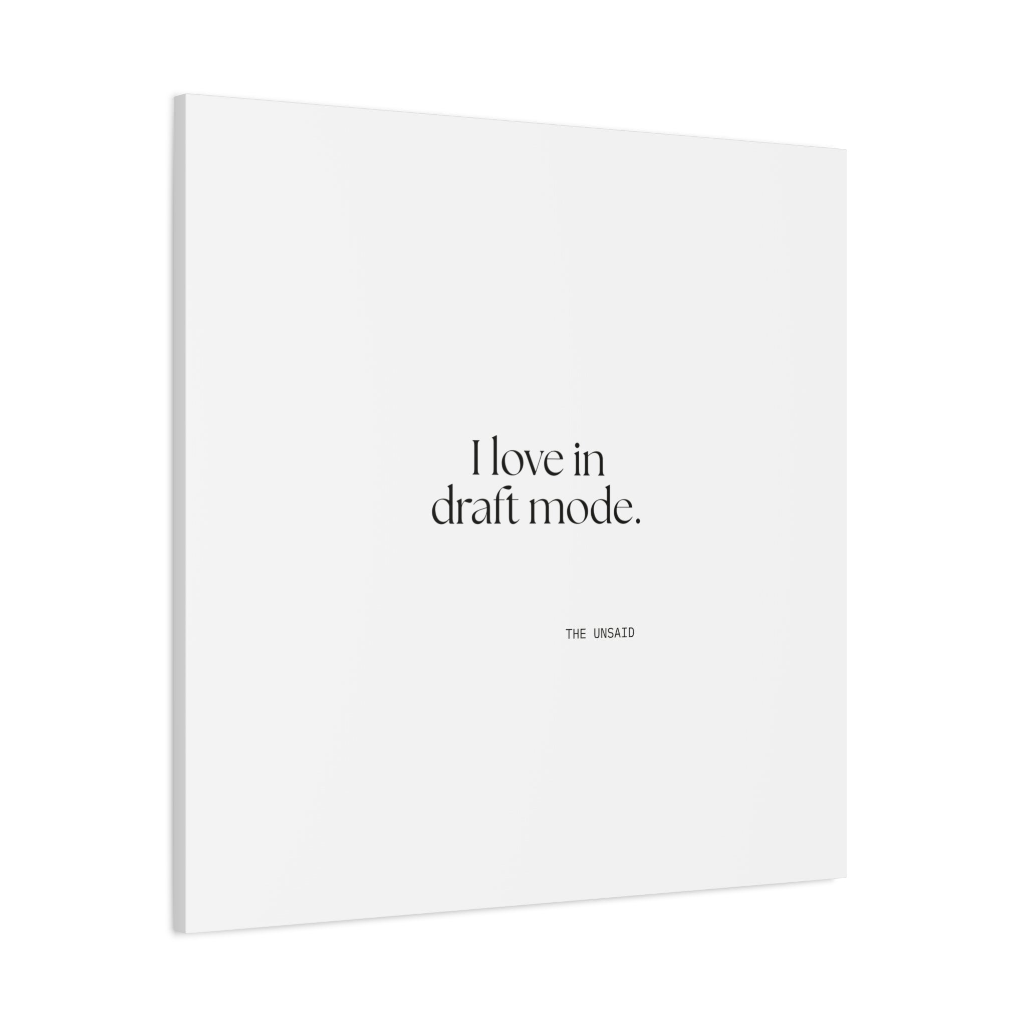 I love in draft mode - Canvas Print - For Introverts