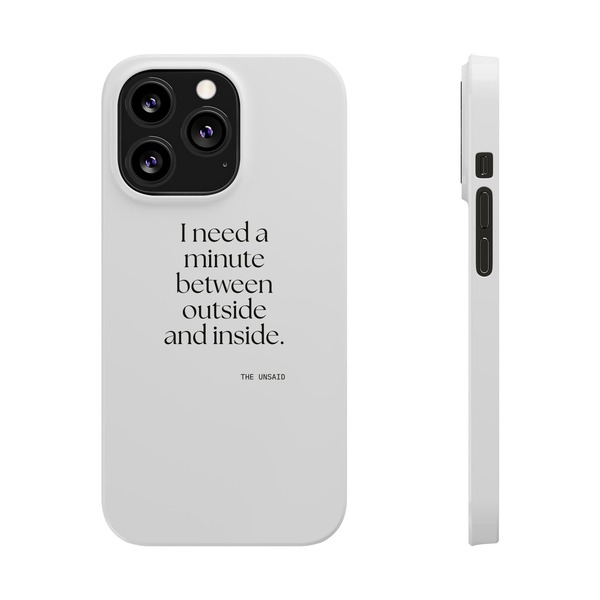 I need a minute between outside and inside - Phone Case - For Quiet Minds
