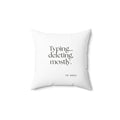 Typing… deleting, mostly - Throw Pillow - For Overthinkers