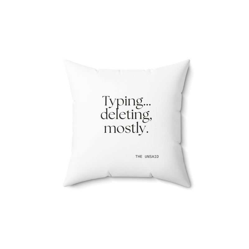 Throw Pillow — Typing… deleting, mostly.