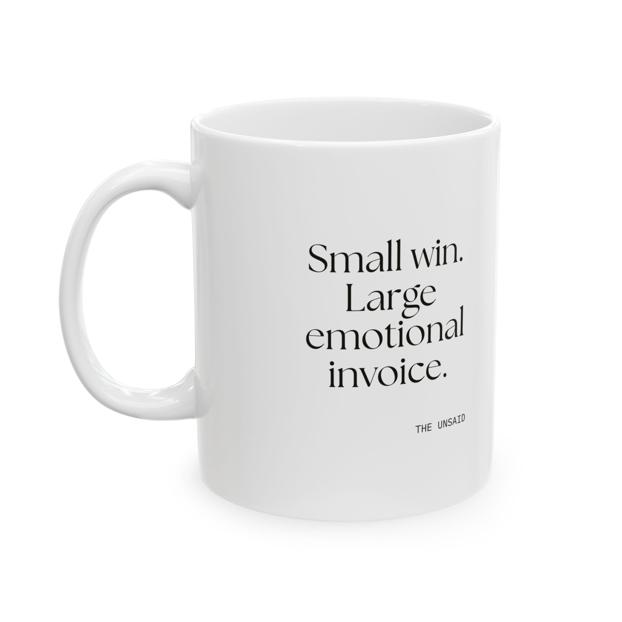 Small win. Large emotional invoice - Coffee Mug - Dry Humor