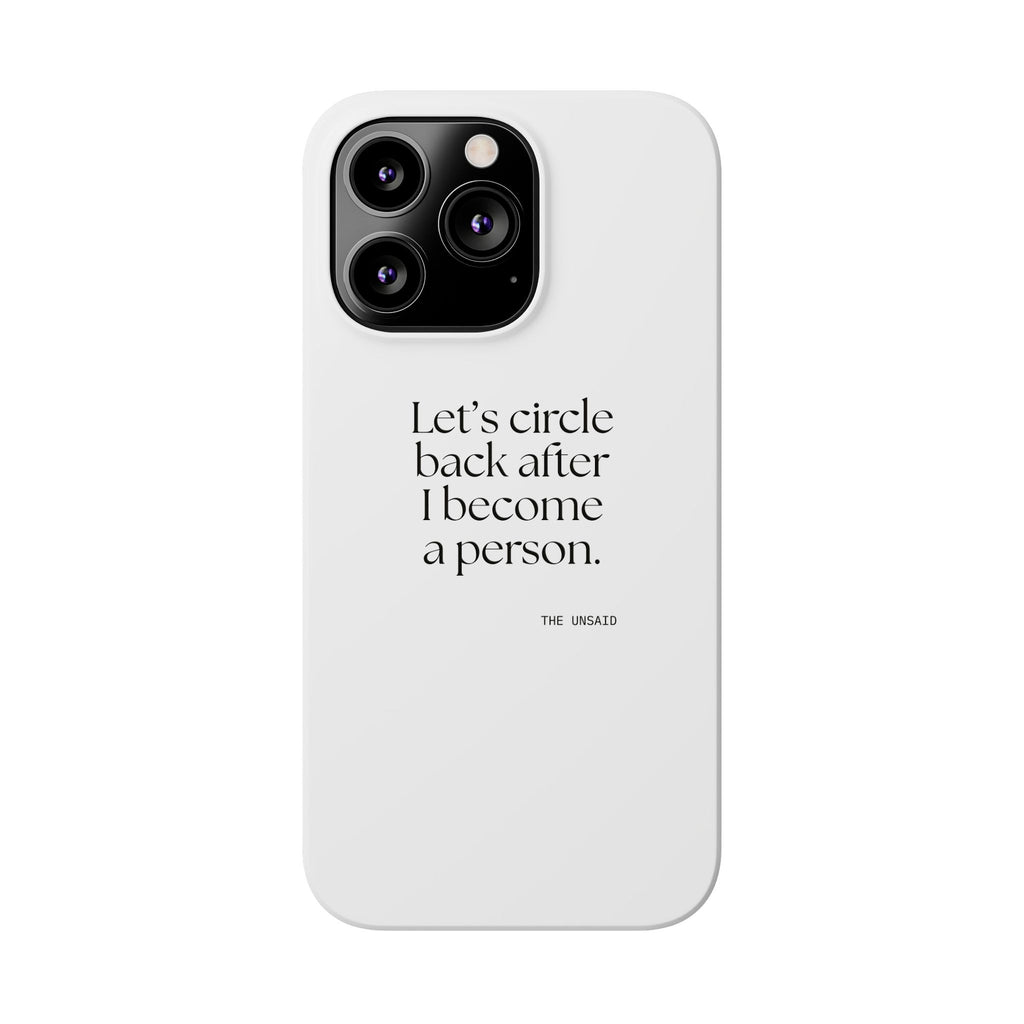 Let’s circle back after I become a person - Phone Case - For Tired Days
