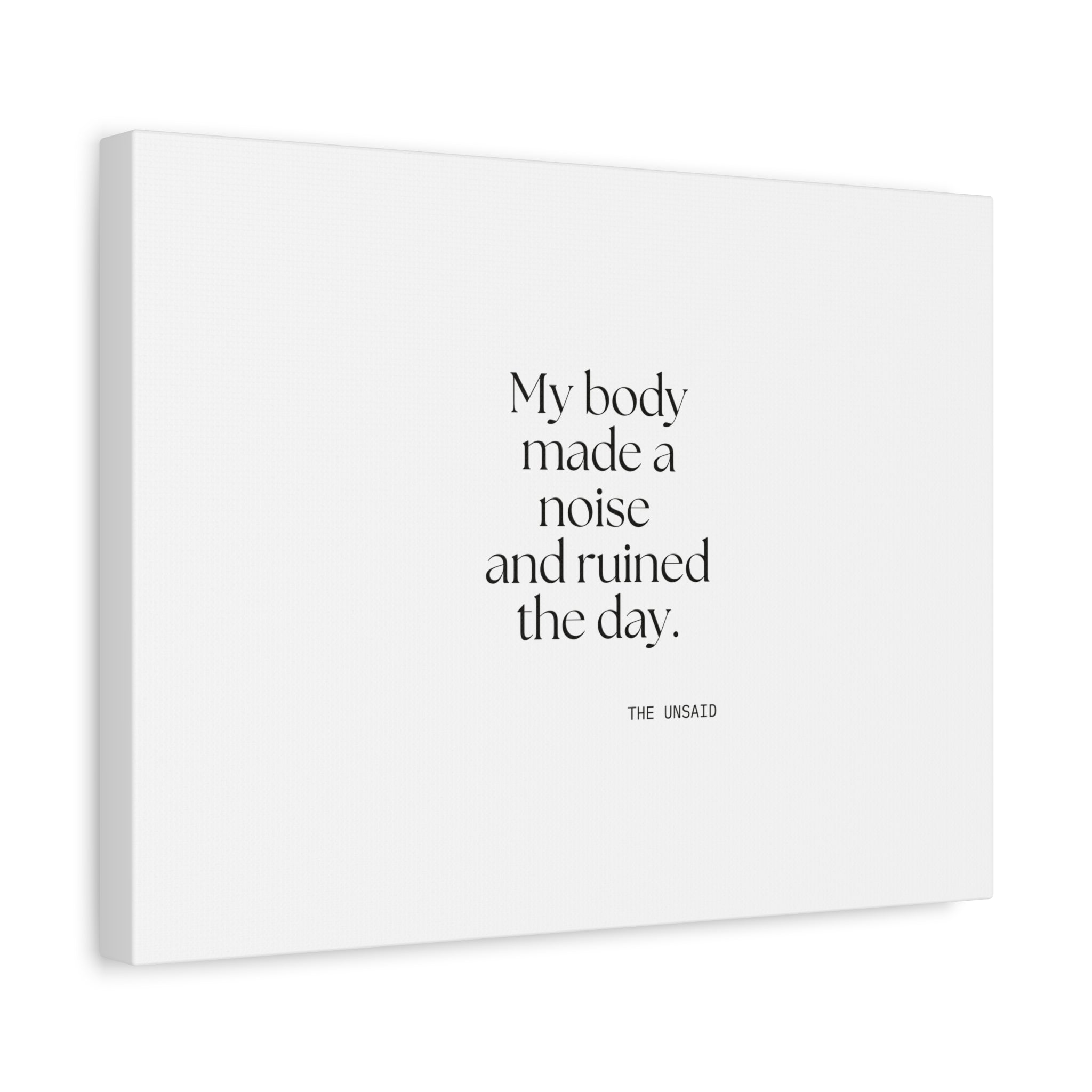 My body made a noise and ruined the day - Canvas Print - For Overthinkers