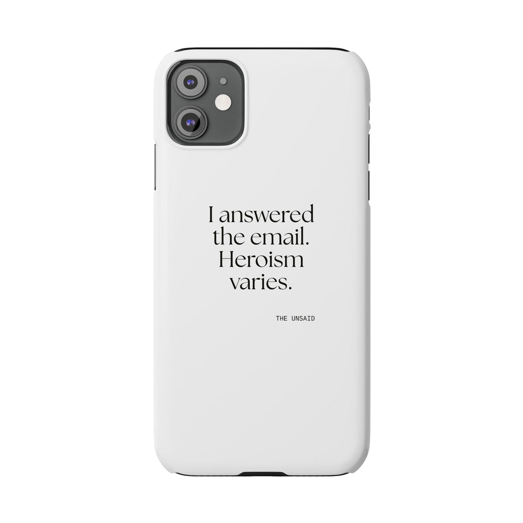 I answered the email. Heroism varies - Phone Case - Dry Humor