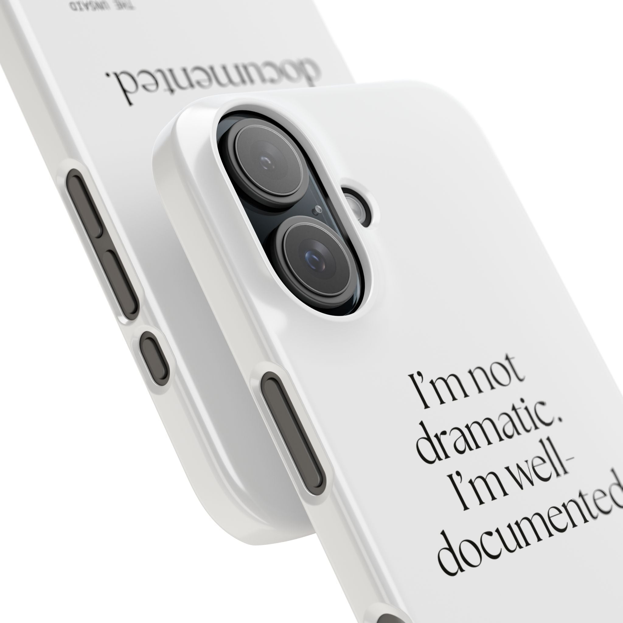 I’m not dramatic. I’m well-documented - Phone Case - Dry Humor
