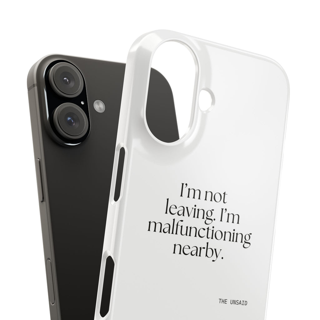 I’m not leaving. I’m malfunctioning nearby - Phone Case - For Introverts