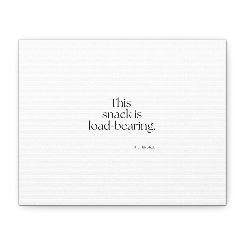 Canvas Print — This snack is load-bearing.