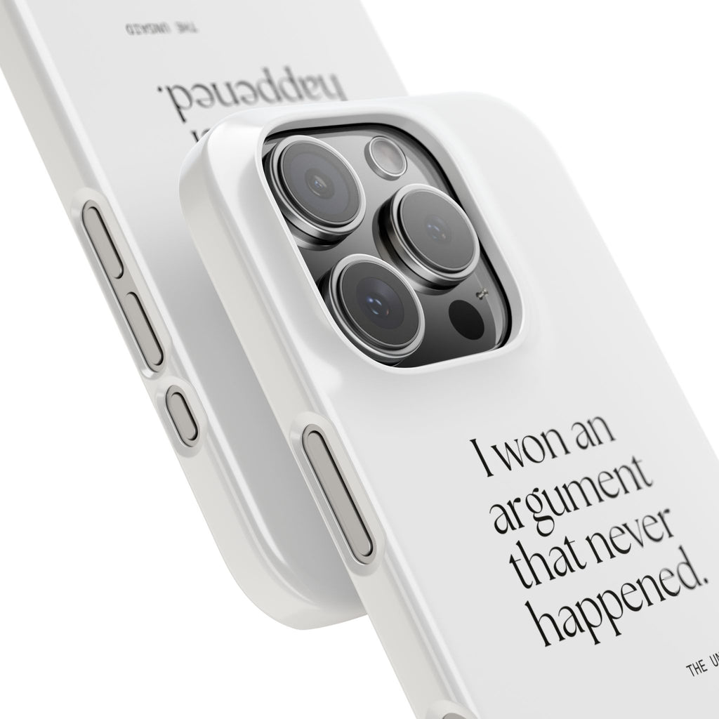 I won an argument that never happened - Phone Case - For Overthinkers