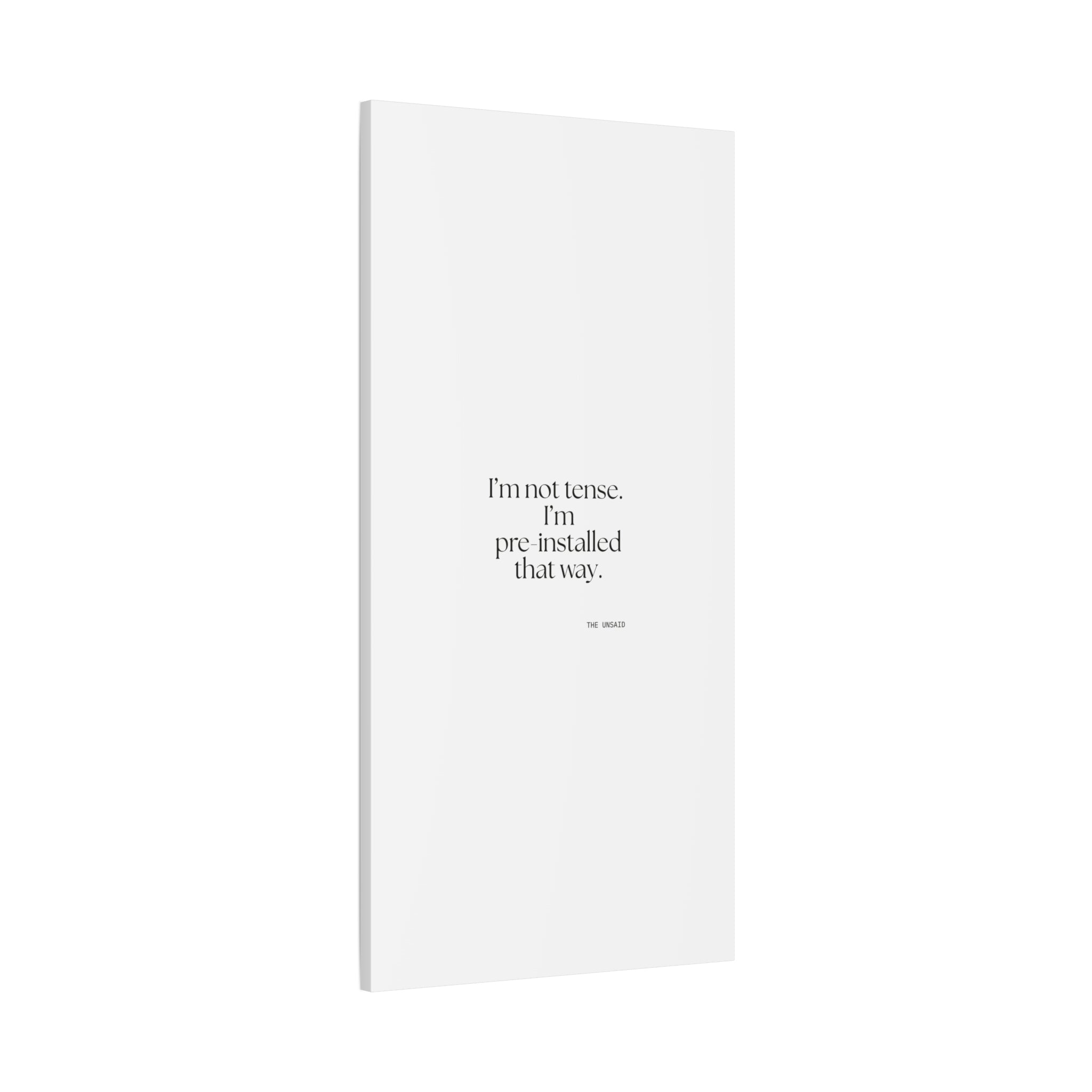 I’m not tense. I’m pre-installed that way - Canvas Print - For Quiet Minds