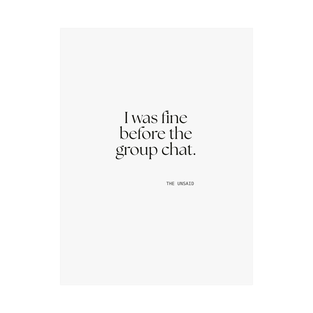 I was fine before the group chat - Poster - For Someone Who Stays
