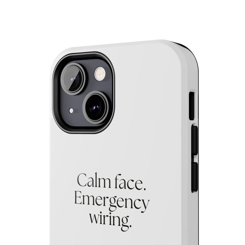 Calm face. Emergency wiring - Tough Phone Case - For Quiet Minds