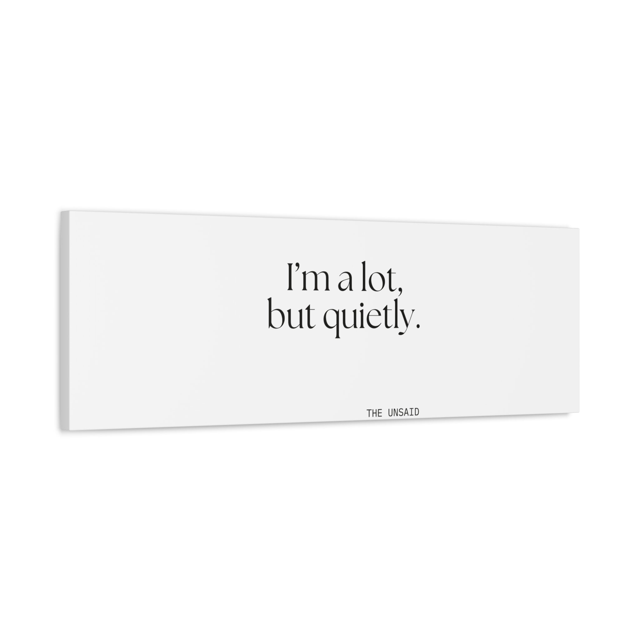 I’m a lot, but quietly - Canvas Print - Dry Humor