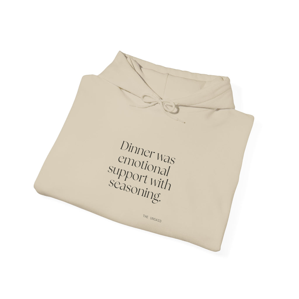 Dinner was emotional support with seasoning - Hoodie - Dry Humor