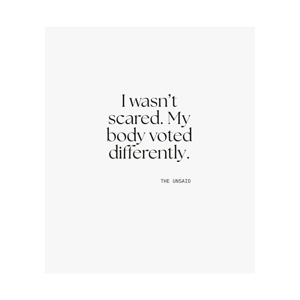 I wasn’t scared. My body voted differently - Poster - For Quiet Minds