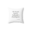 My heart races. Nobody’s chasing us - Throw Pillow - For Quiet Minds