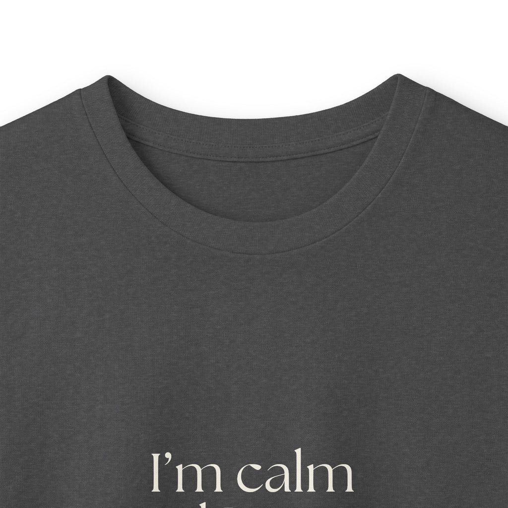 I’m calm until I notice something - Long Sleeve Shirt - For Overthinkers
