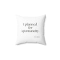 I planned for spontaneity - Throw Pillow - Dry Humor
