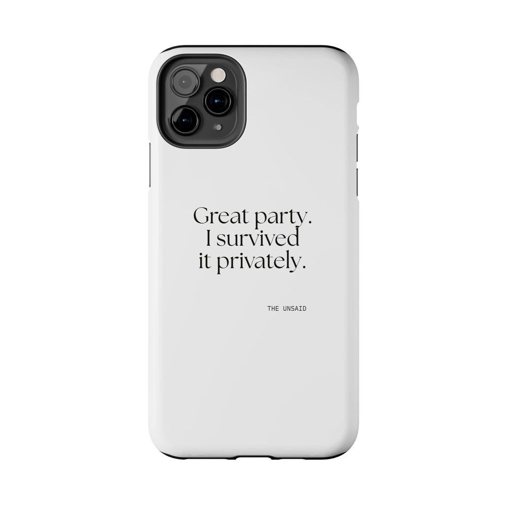 Great party. I survived it privately - Tough Phone Case - For Introverts