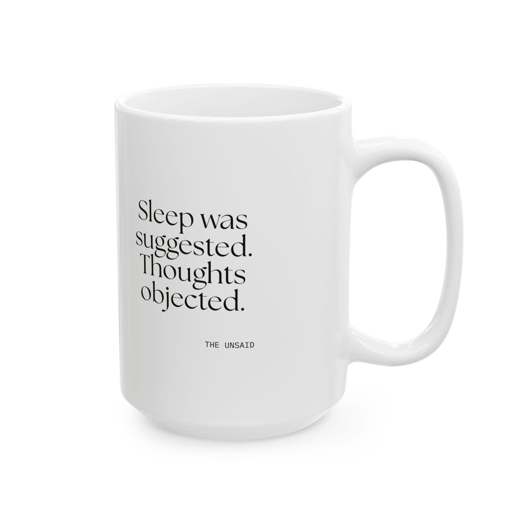 Sleep was suggested. Thoughts objected - Coffee Mug - For Overthinkers