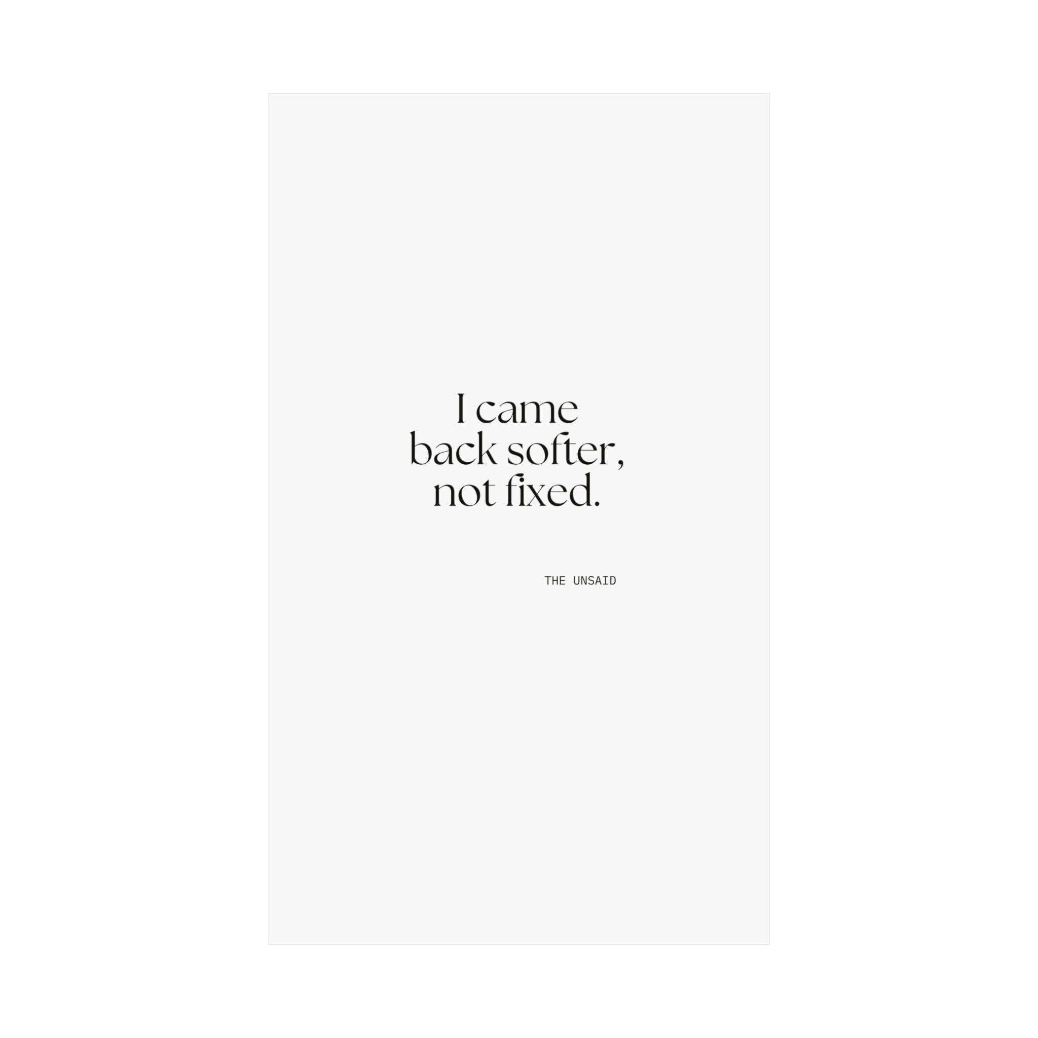 I came back softer, not fixed - Poster - Dry Humor