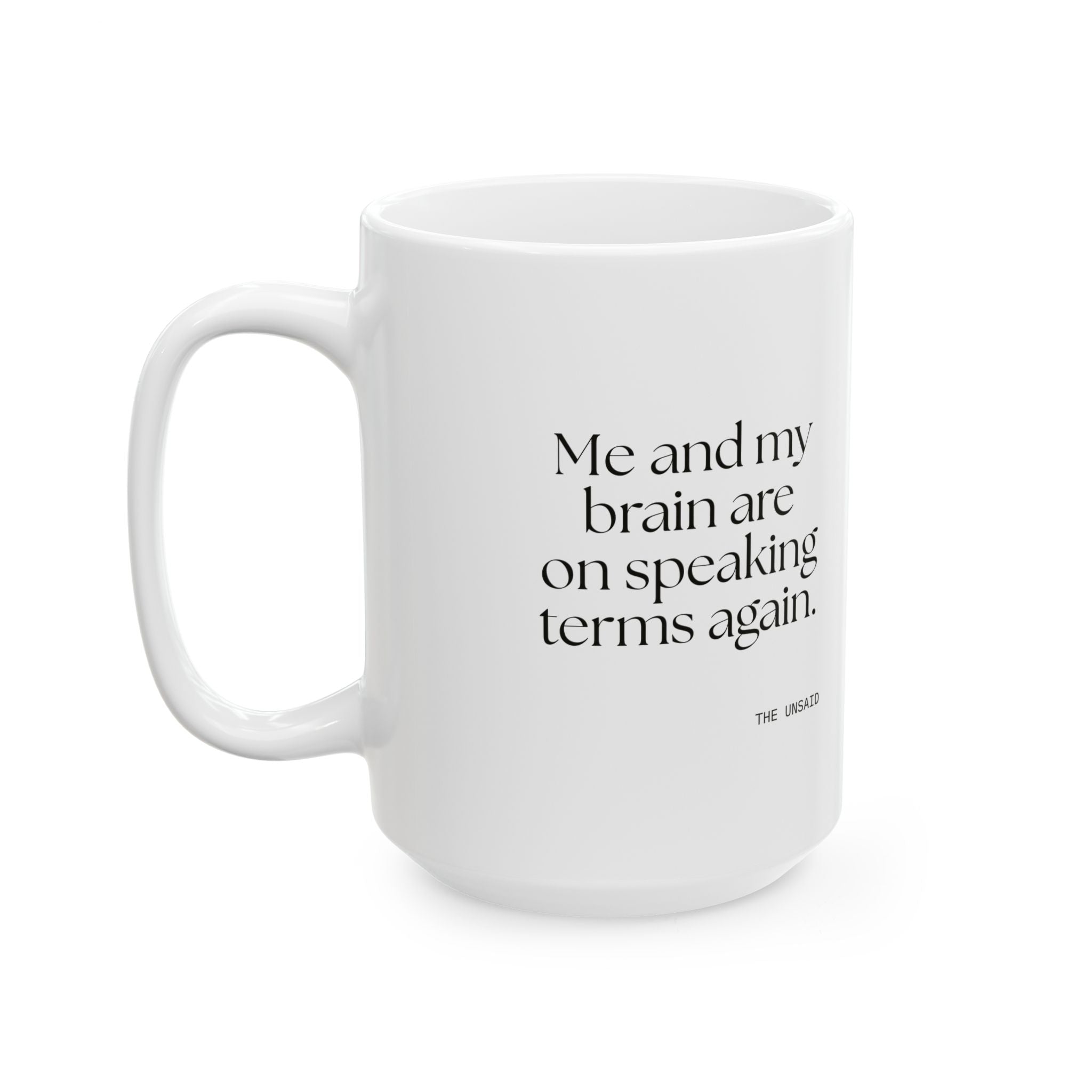 Me and my brain are on speaking terms again - Coffee Mug - Dry Humor