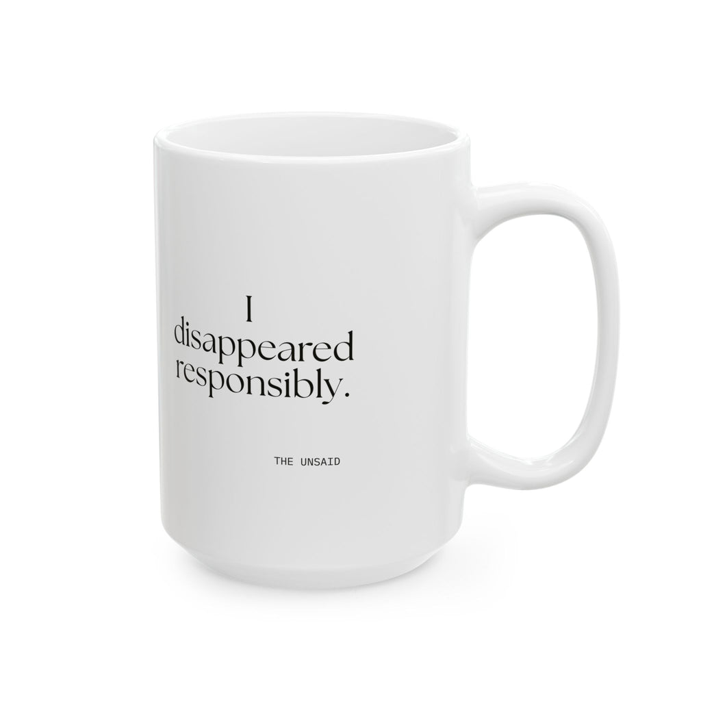 I disappeared responsibly - Coffee Mug - For Introverts