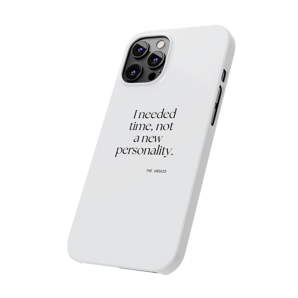 I needed time, not a new personality - Phone Case - Dry Humor