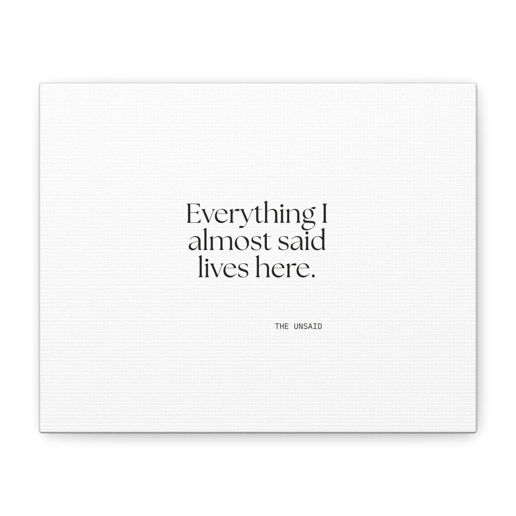 Everything I almost said lives here - Canvas Print - For Overthinkers