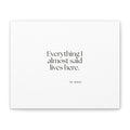 Everything I almost said lives here - Canvas Print - For Overthinkers