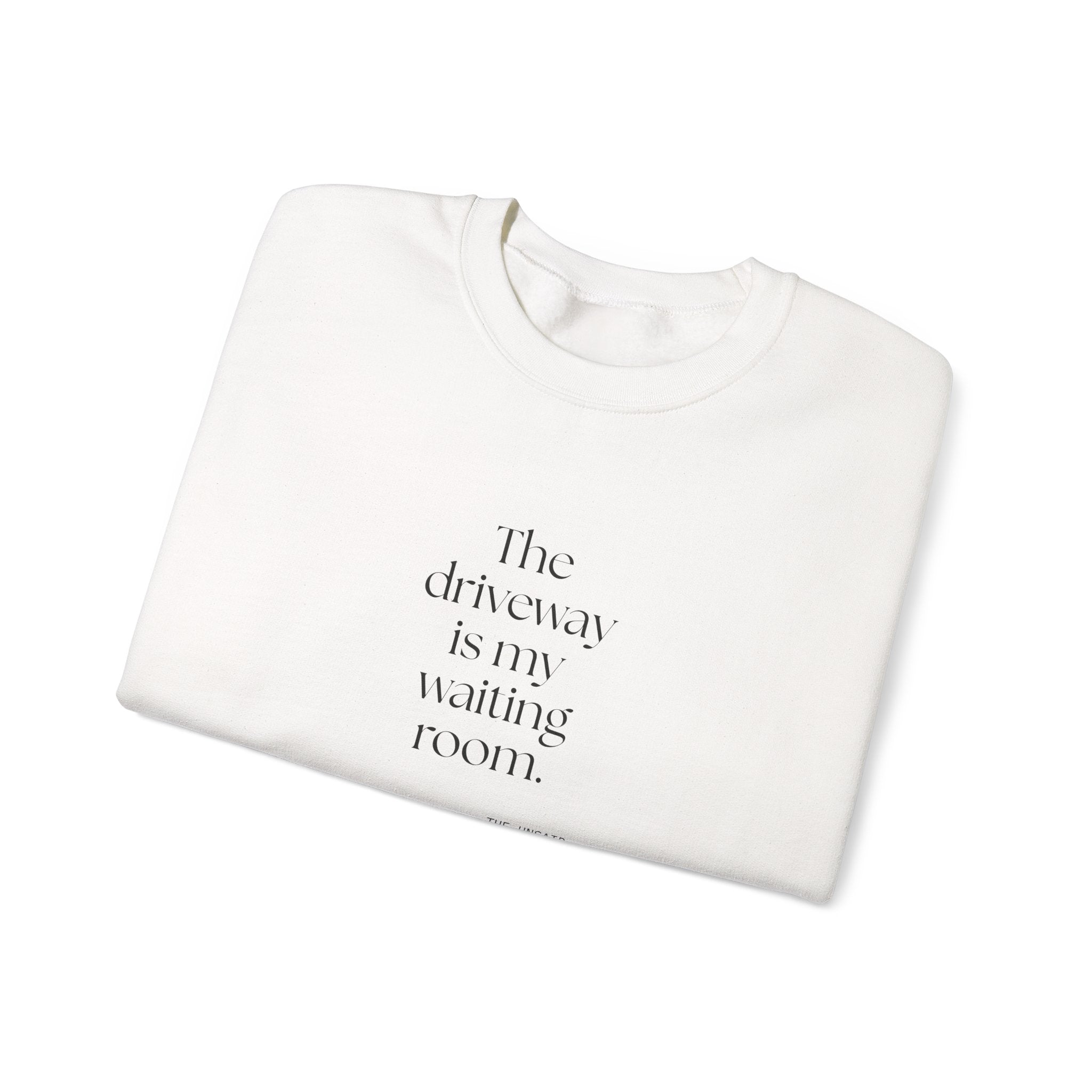 The driveway is my waiting room - Sweatshirt - For Quiet Minds
