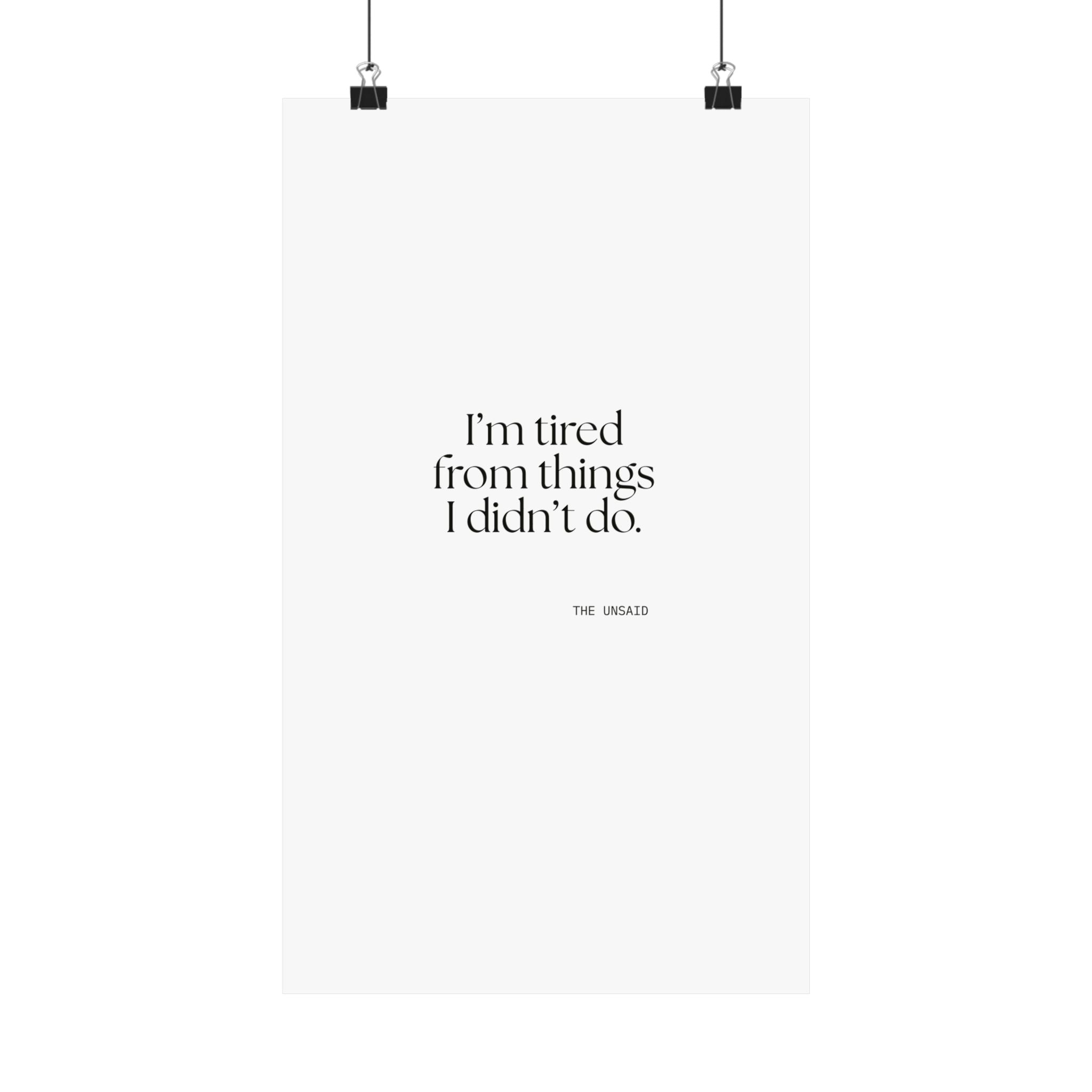 I’m tired from things I didn’t do - Poster - For Tired Days