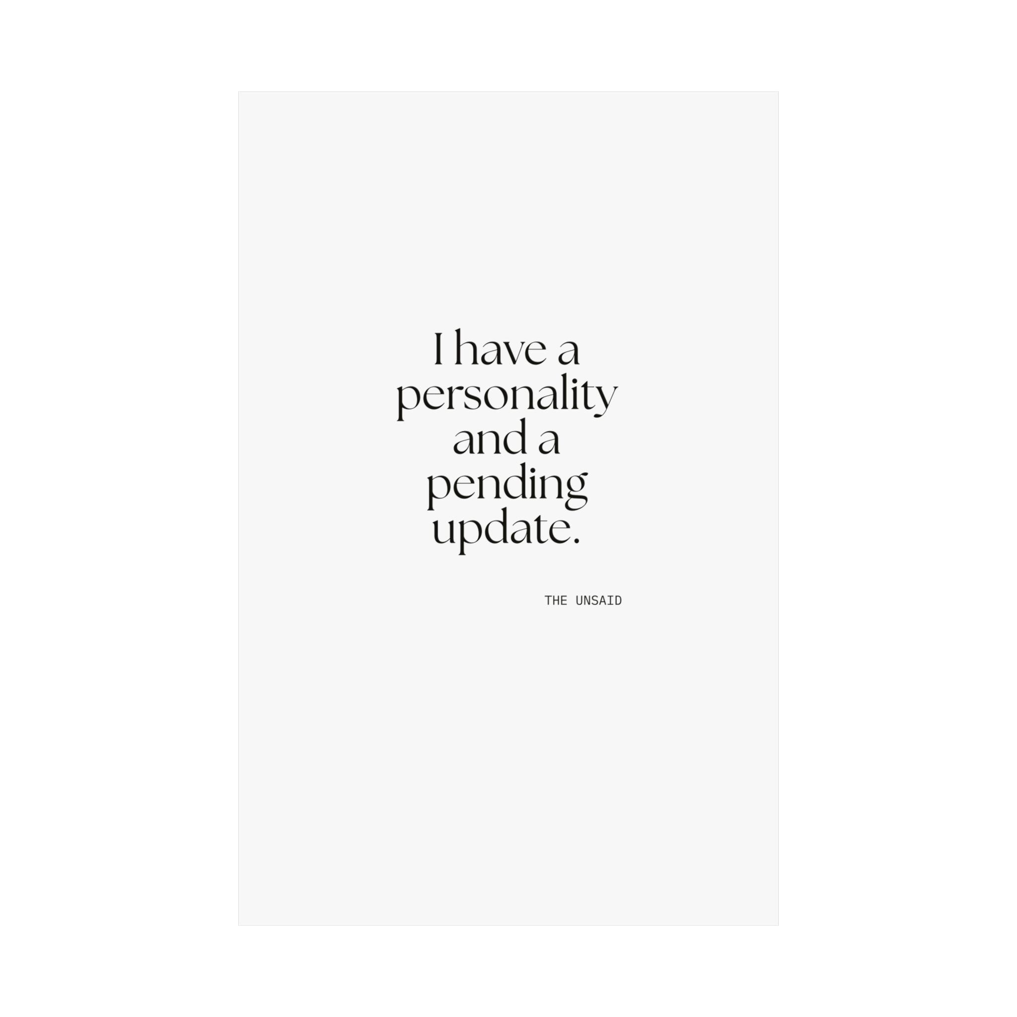 I have a personality and a pending update - Poster - Dry Humor
