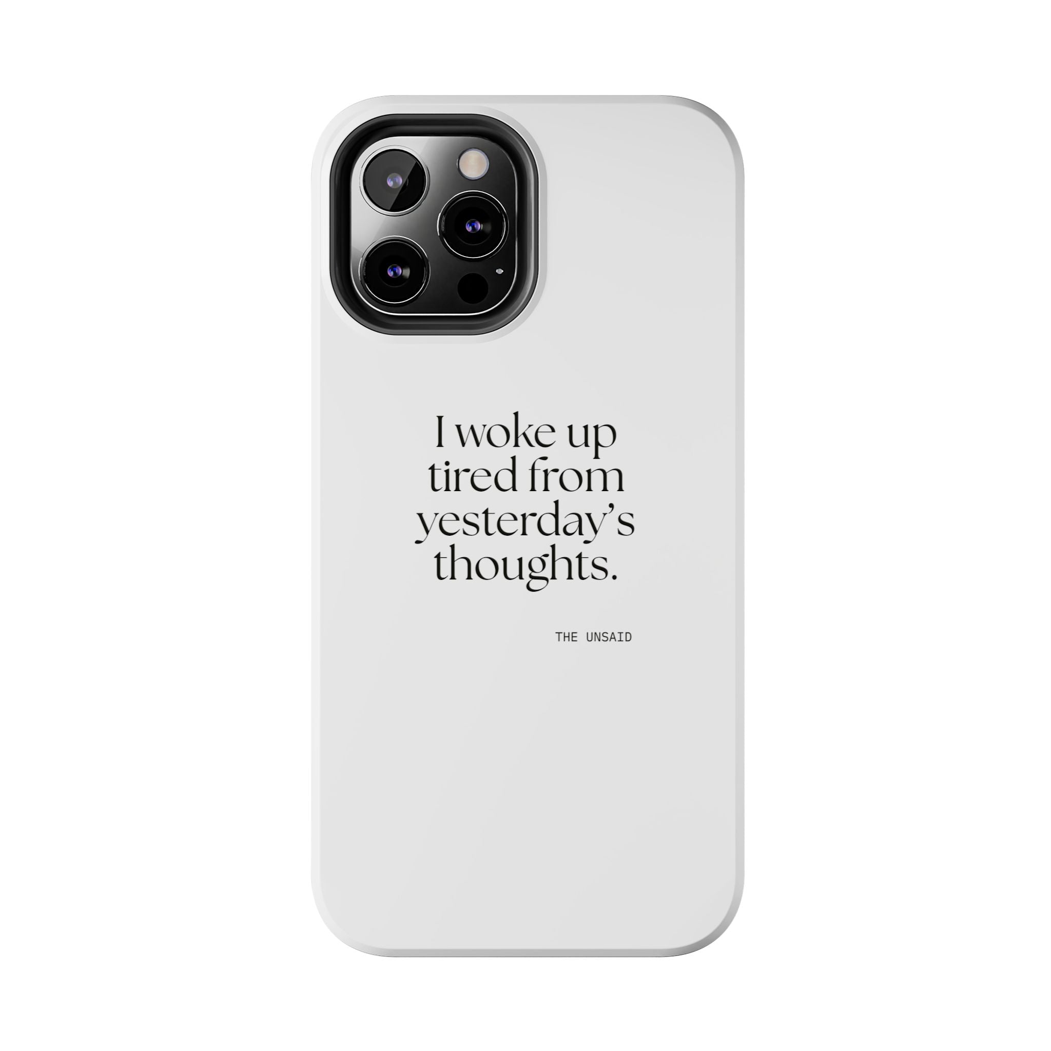 I woke up tired from yesterday’s thoughts - Tough Phone Case - For Tired Days