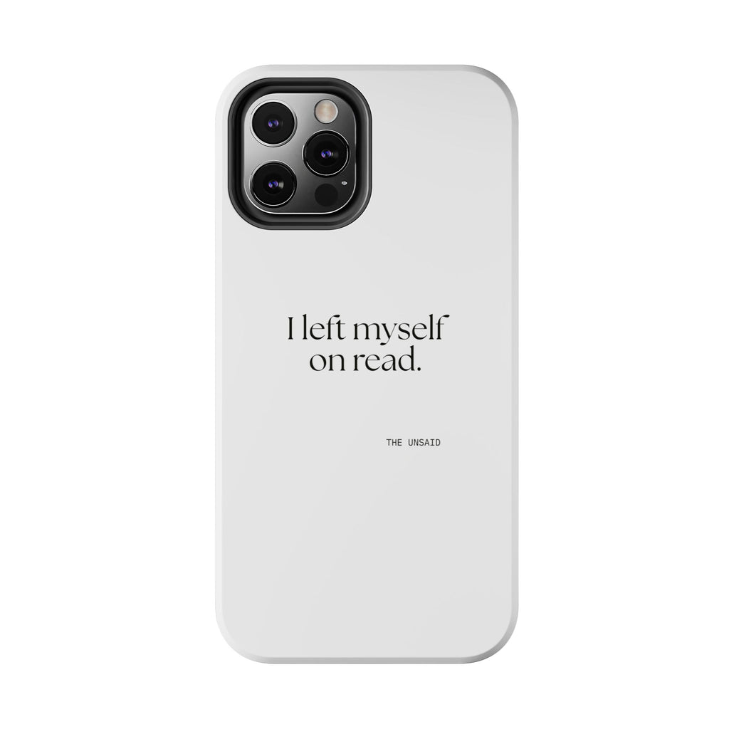 I left myself on read - Tough Phone Case - For Overthinkers