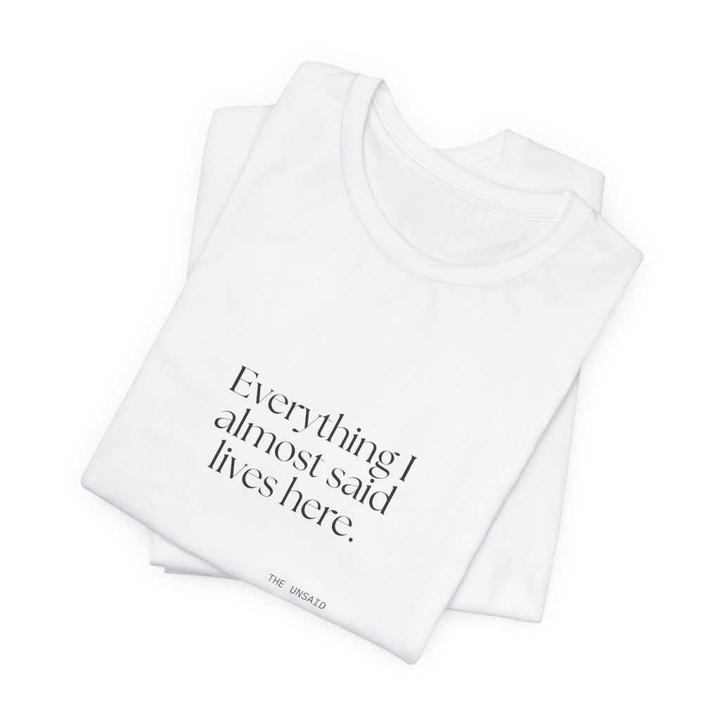 Everything I almost said lives here - Shirt - For Overthinkers