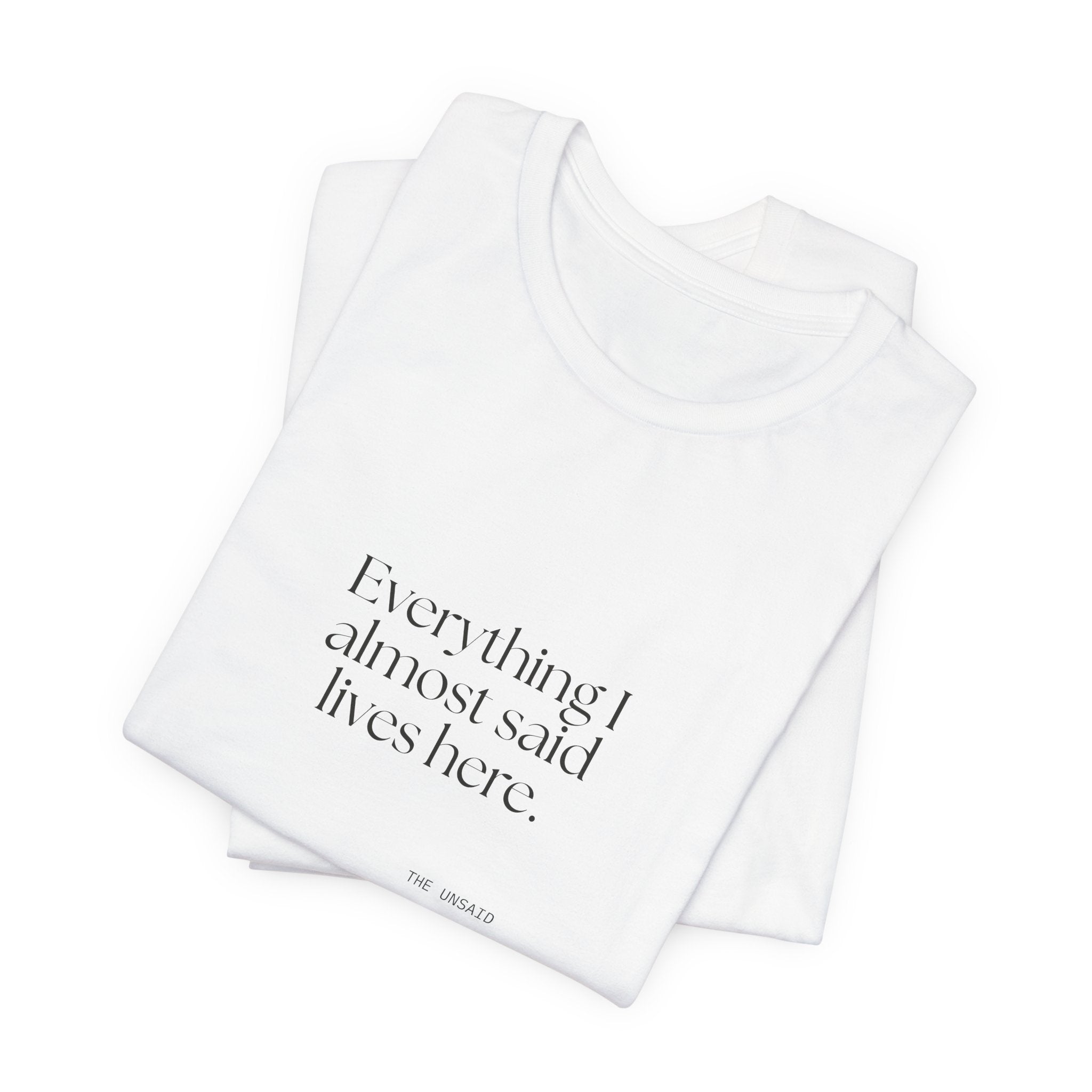 Everything I almost said lives here - Shirt - For Overthinkers