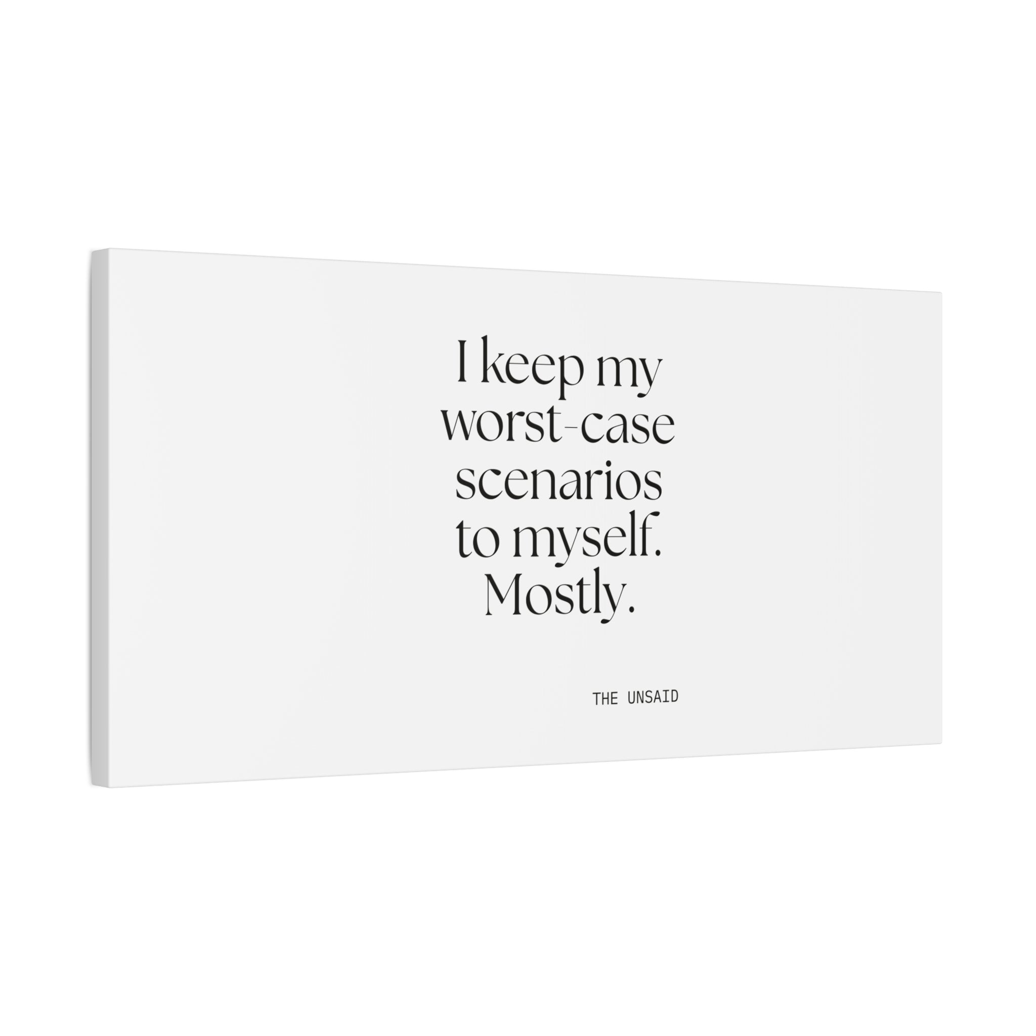 I keep my worst-case scenarios to myself. Mostly - Canvas Print - For Introverts