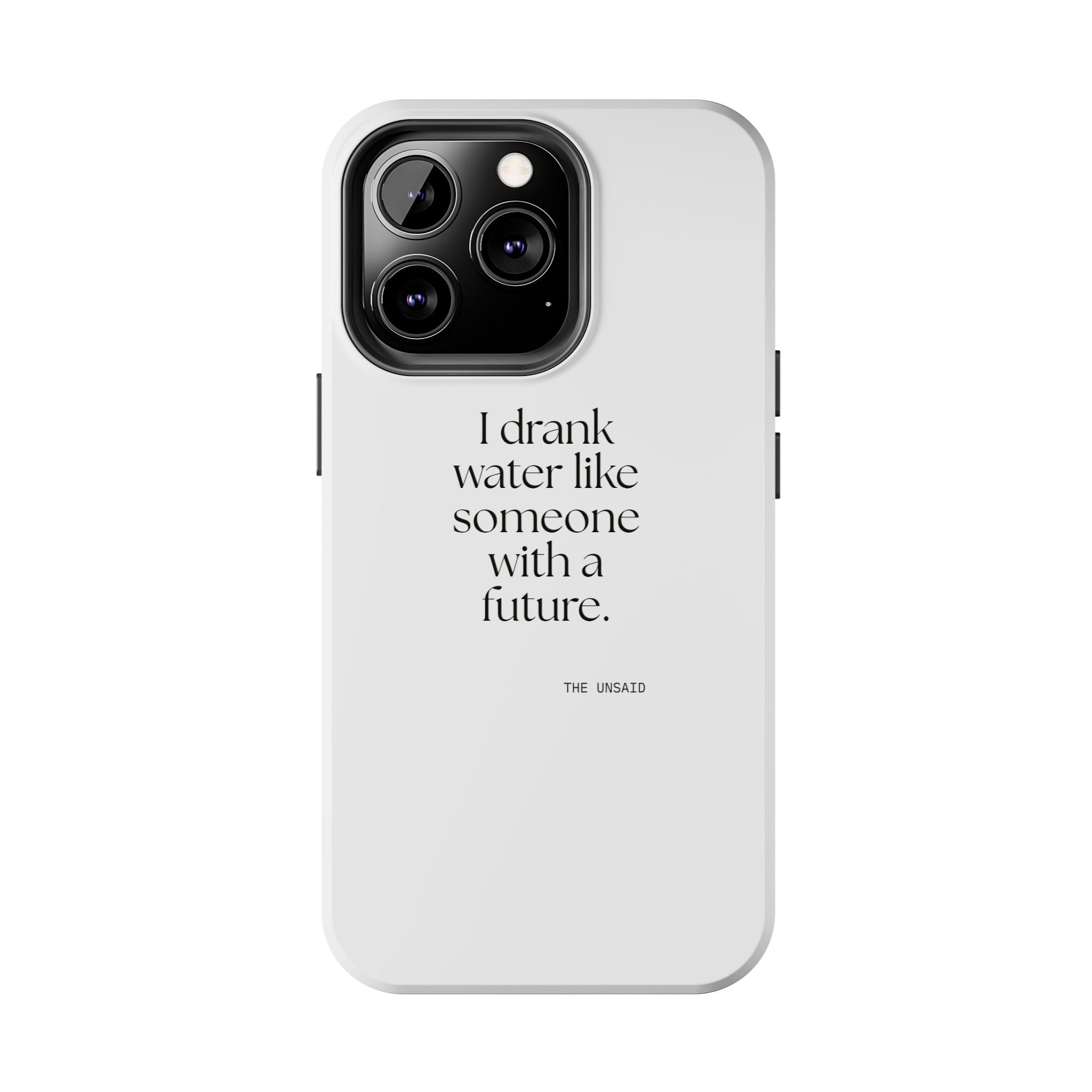 I drank water like someone with a future - Tough Phone Case - Dry Humor