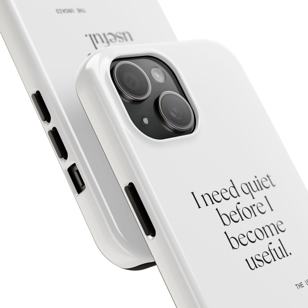 I need quiet before I become useful - Tough Phone Case - For Introverts
