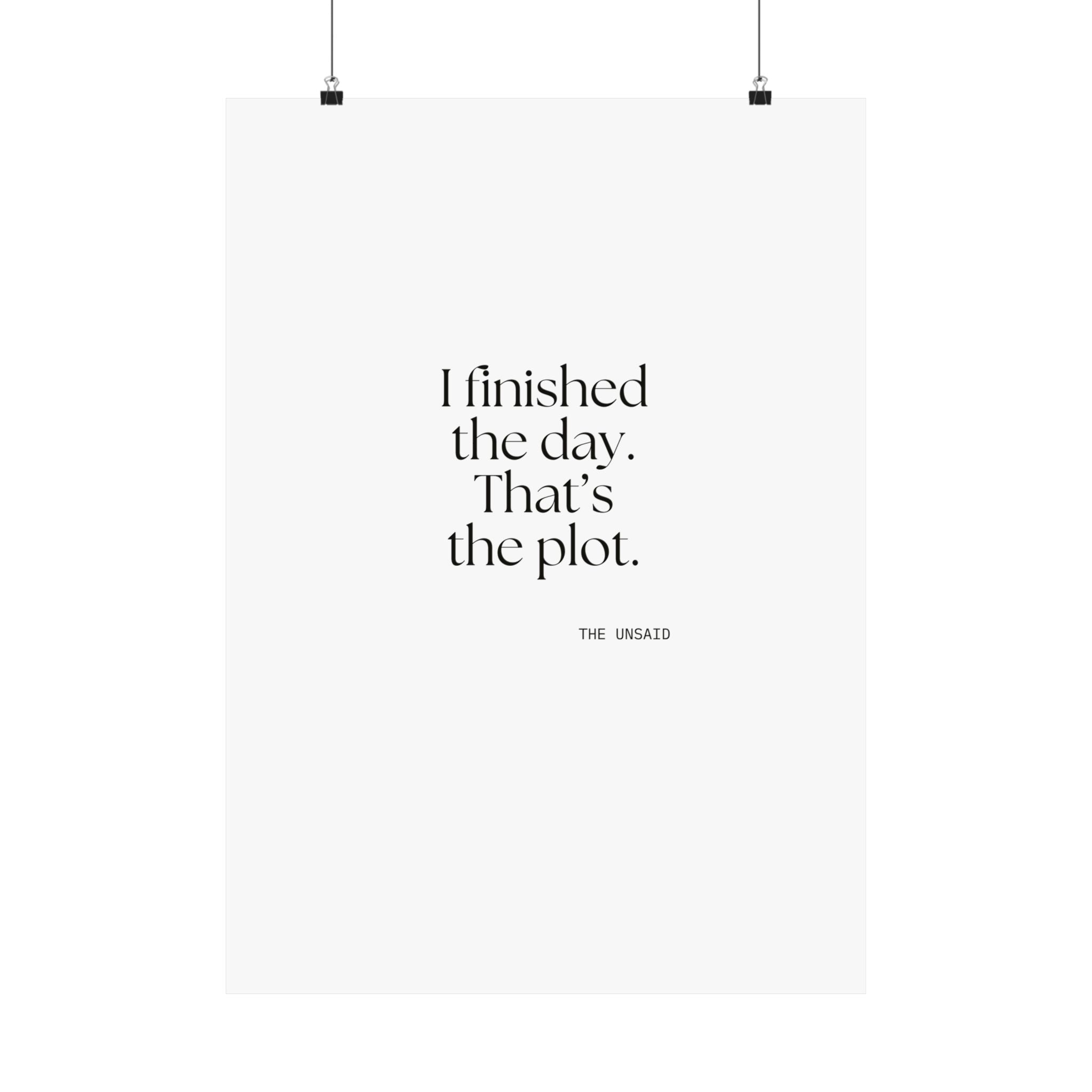 I finished the day. That’s the plot - Poster - For Tired Days