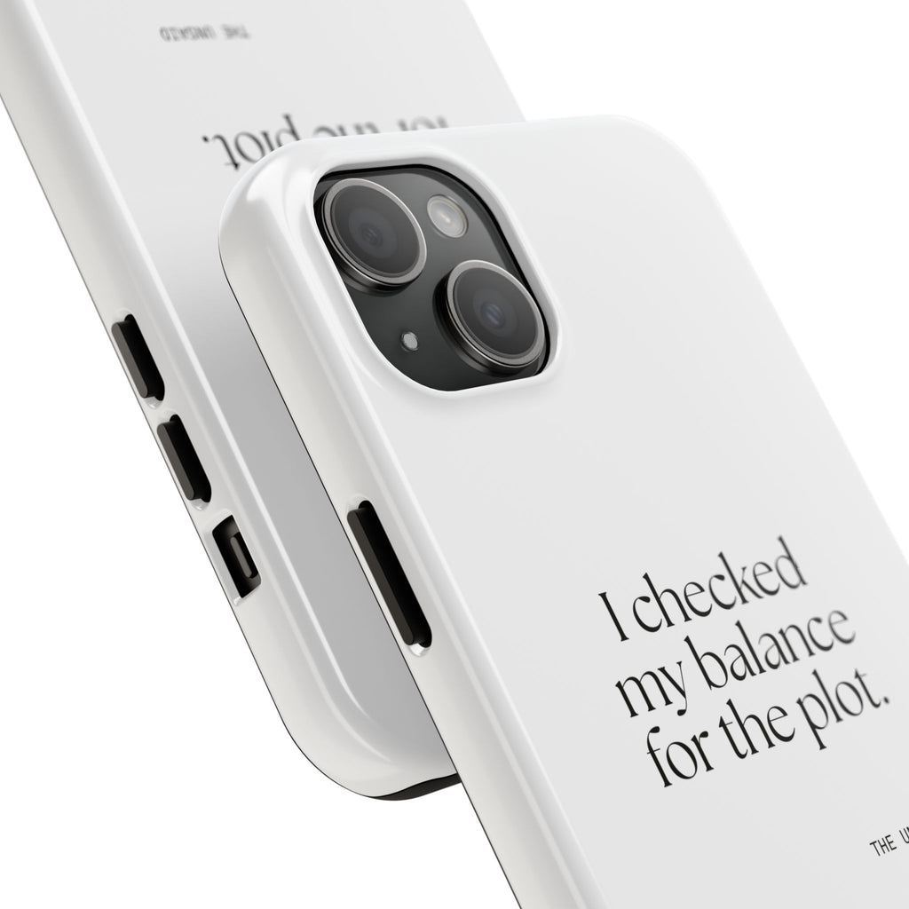 I checked my balance for the plot - Tough Phone Case - Dry Humor