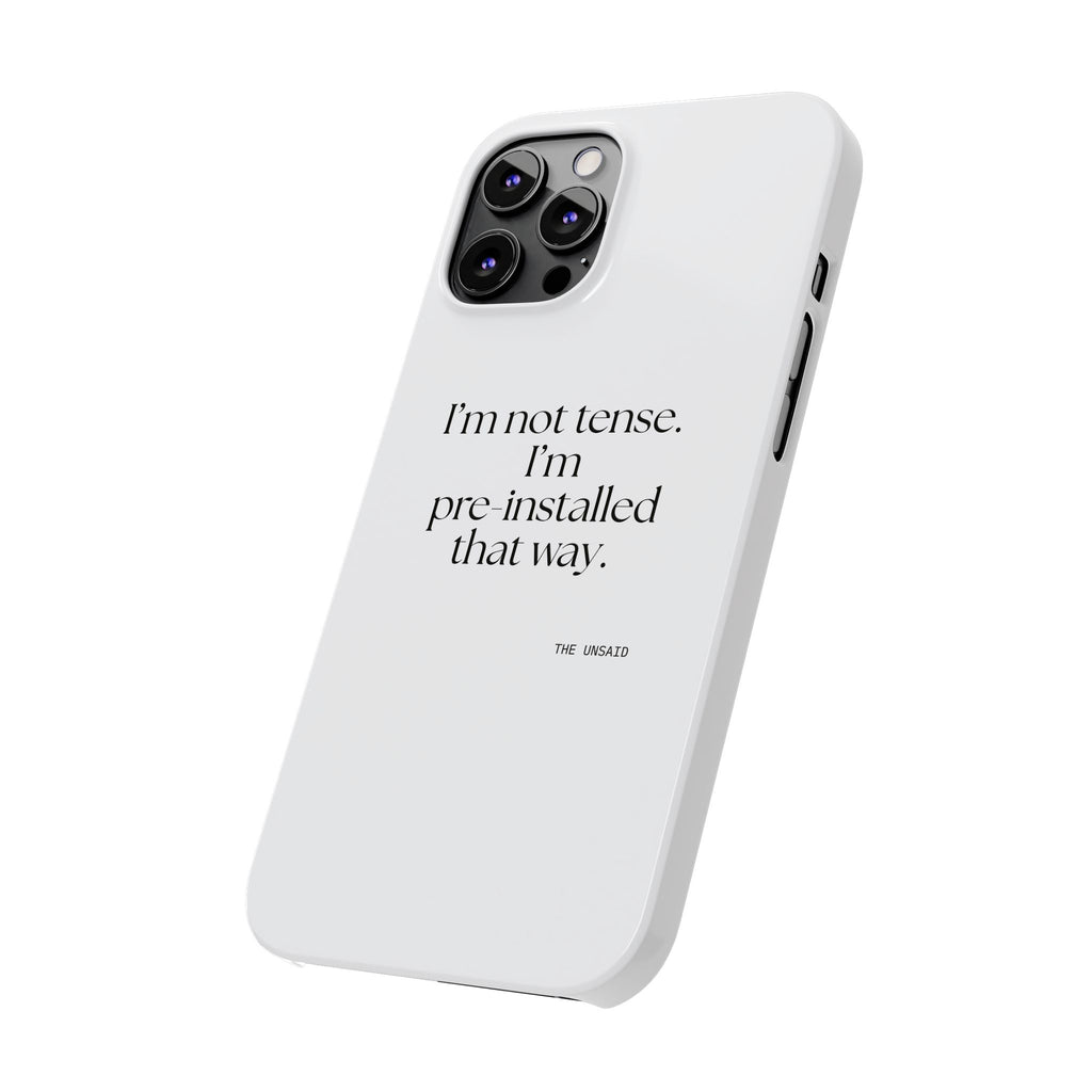 I’m not tense. I’m pre-installed that way - Phone Case - For Quiet Minds