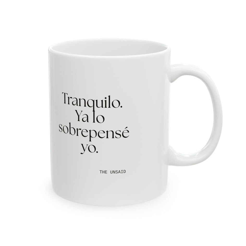 Tranquilo. Ya lo sobrepensé yo - Coffee Mug - En Español