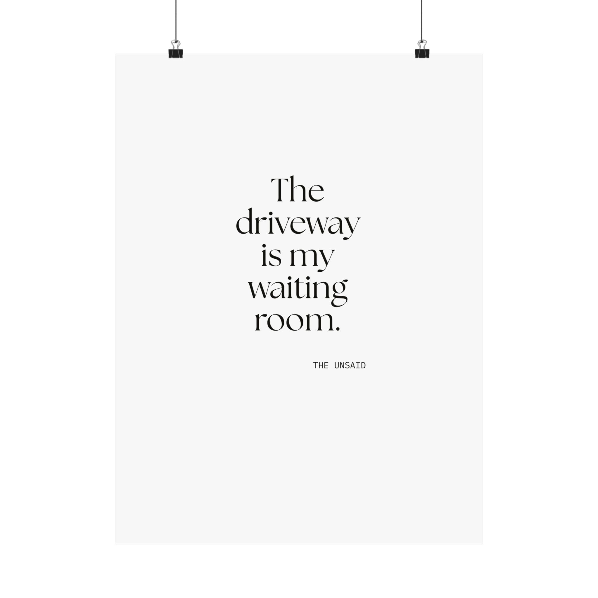The driveway is my waiting room - Poster - For Quiet Minds