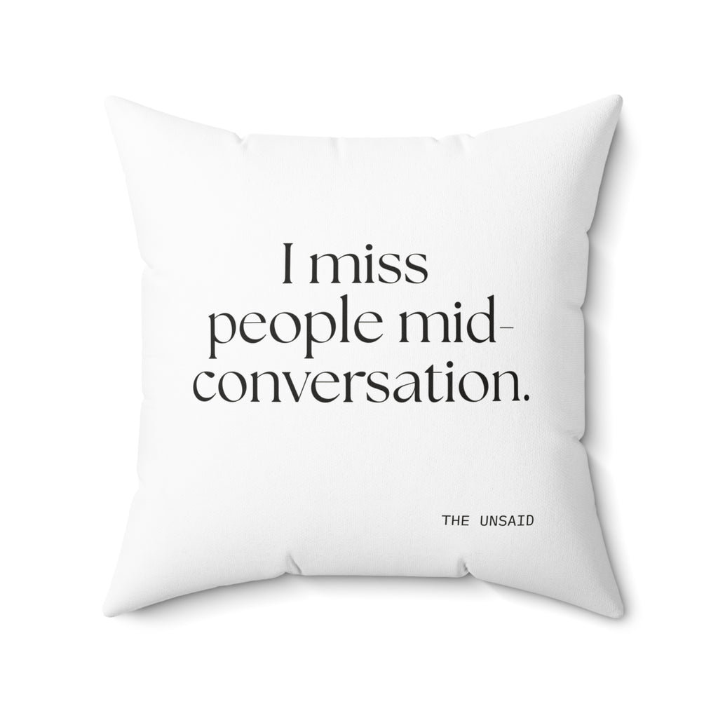 I miss people mid-conversation - Throw Pillow - For Introverts