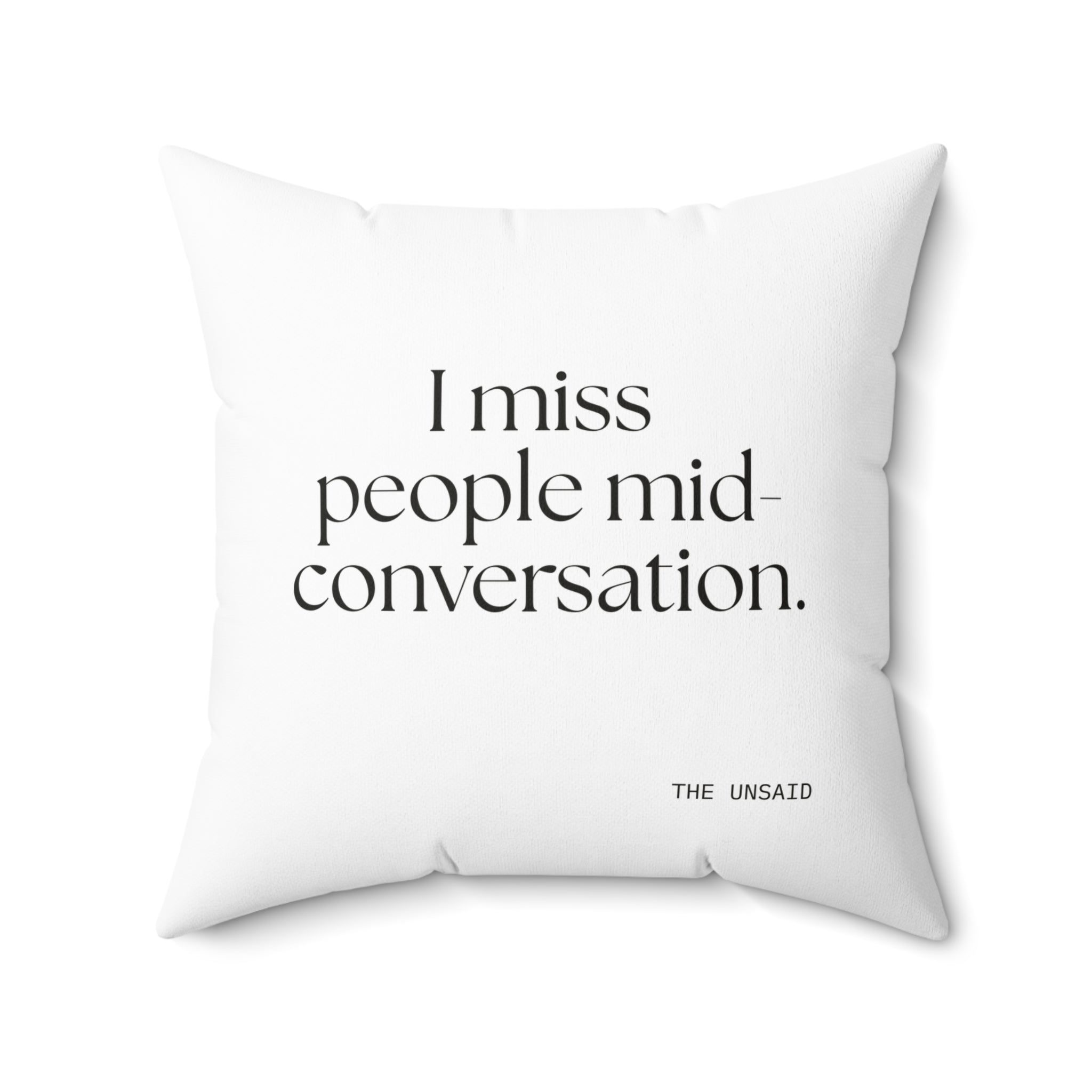 I miss people mid-conversation - Throw Pillow - For Introverts