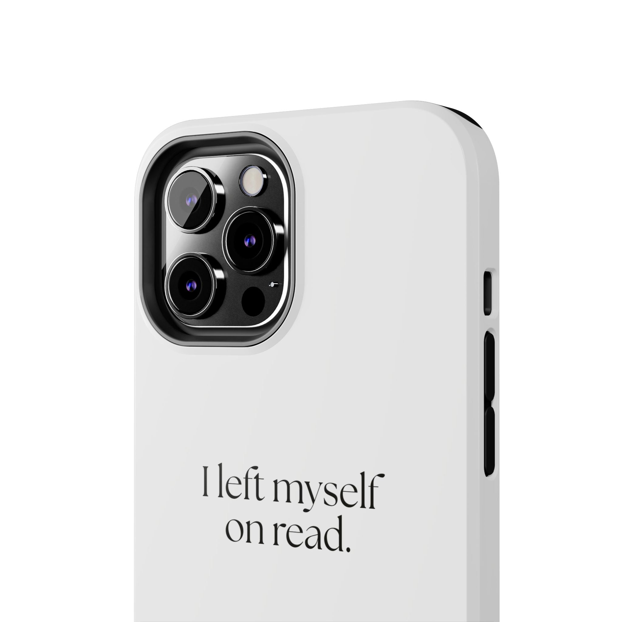 I left myself on read - Tough Phone Case - For Overthinkers