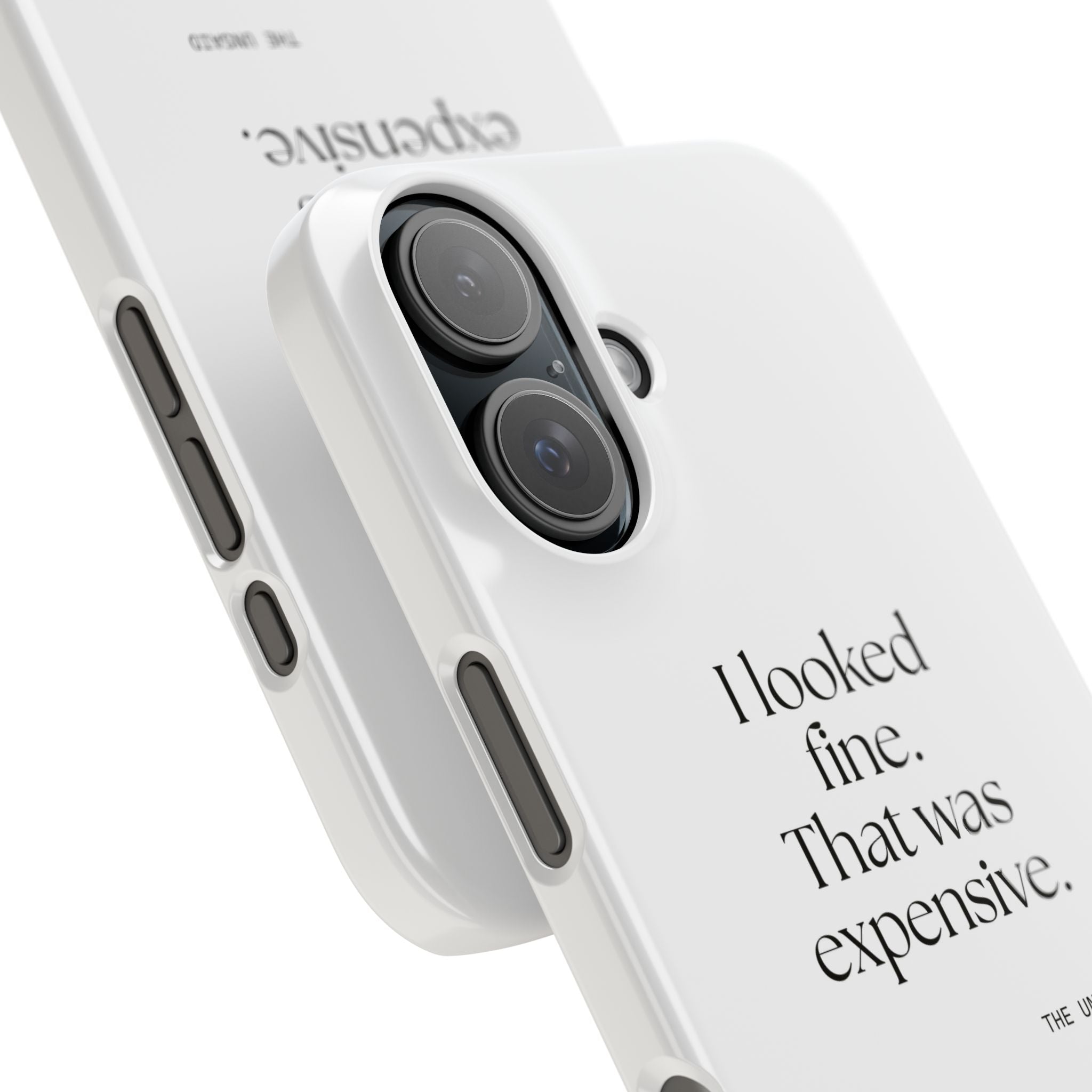 I looked fine. That was expensive - Phone Case - For Tired Days